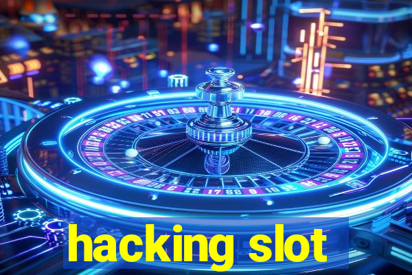 hacking slot