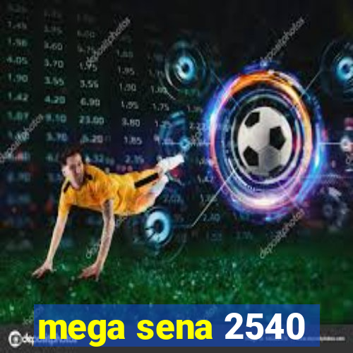 mega sena 2540