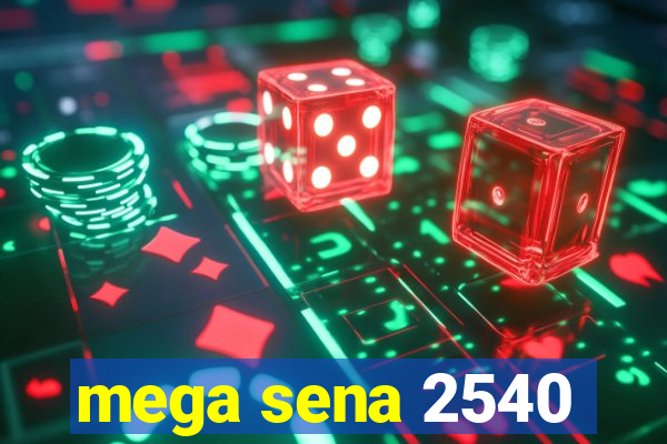 mega sena 2540