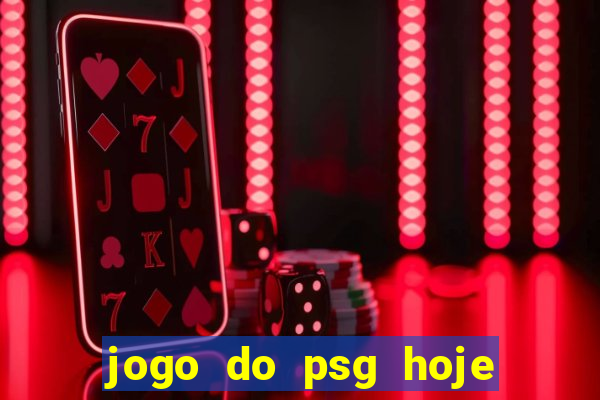 jogo do psg hoje ao viv