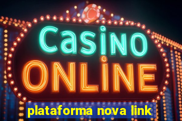 plataforma nova link