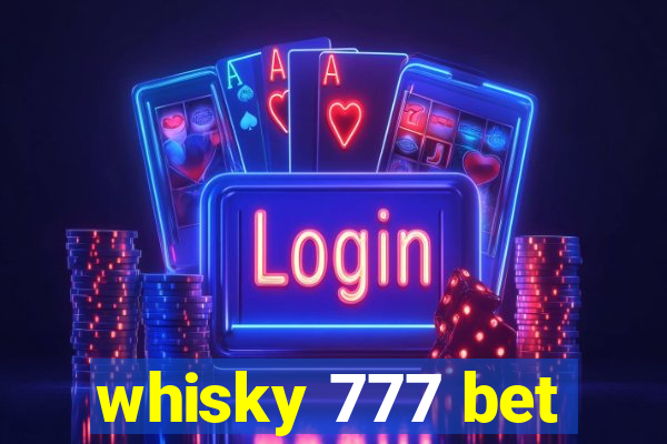 whisky 777 bet