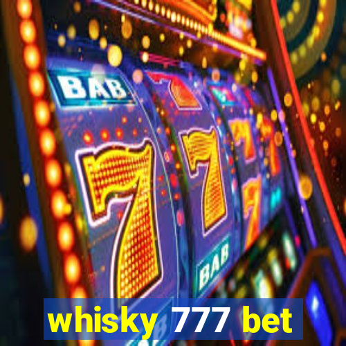 whisky 777 bet