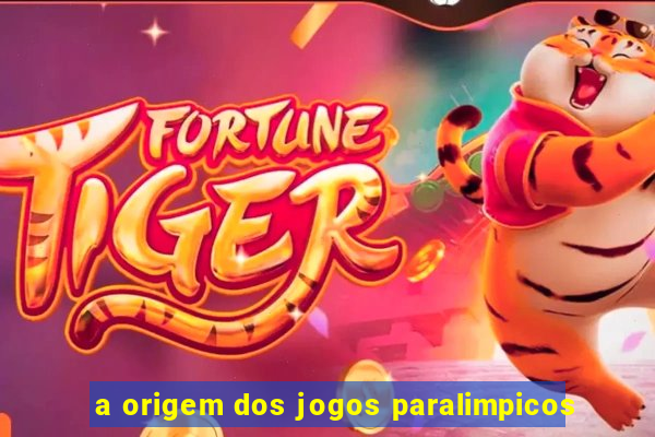 a origem dos jogos paralimpicos