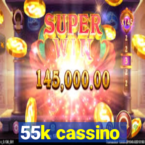 55k cassino