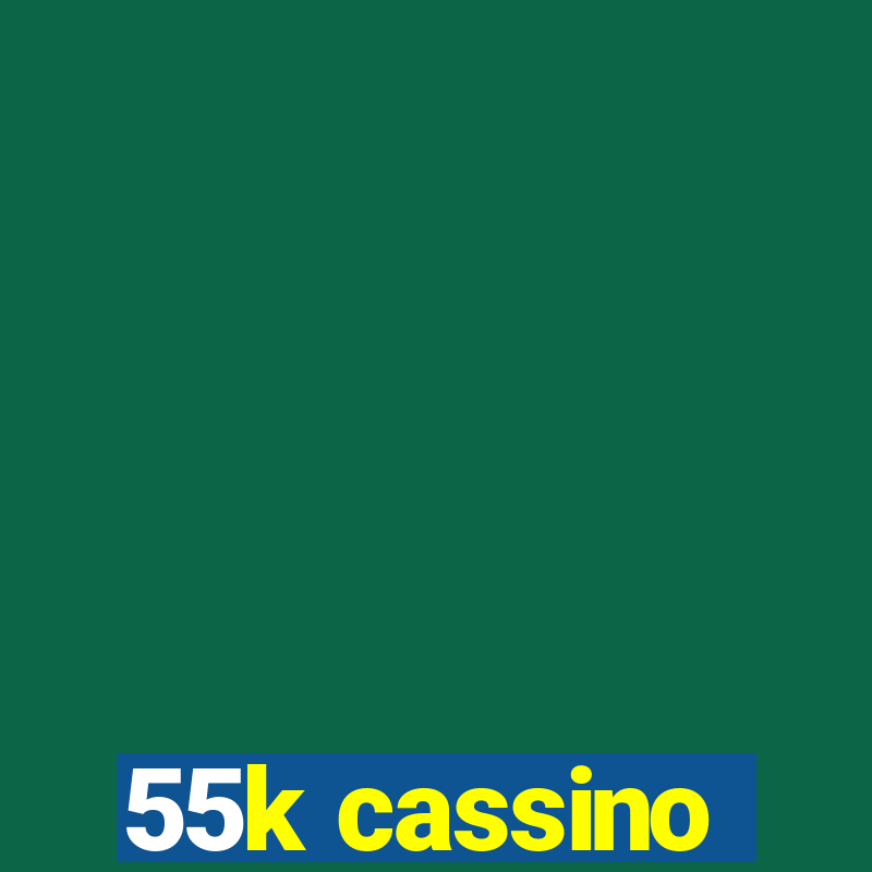 55k cassino