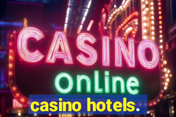 casino hotels.