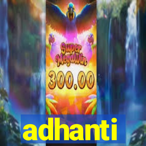 adhanti