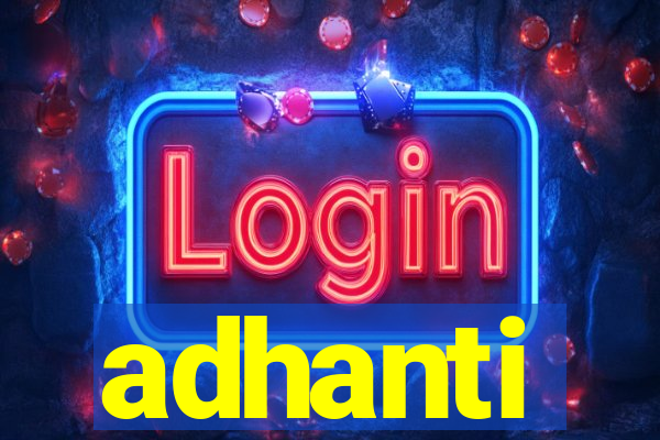 adhanti