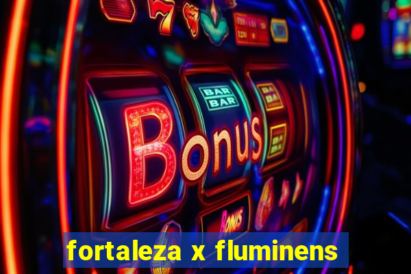 fortaleza x fluminens