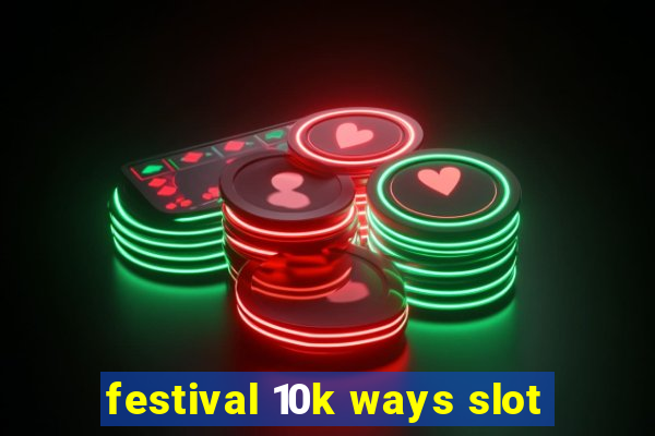 festival 10k ways slot