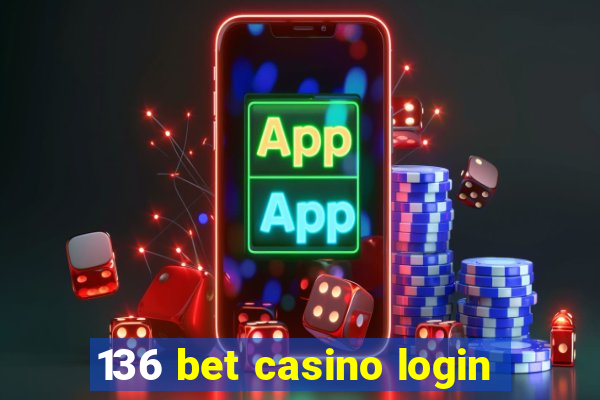 136 bet casino login