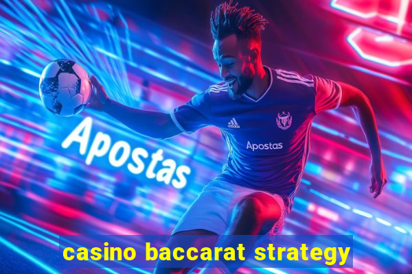 casino baccarat strategy