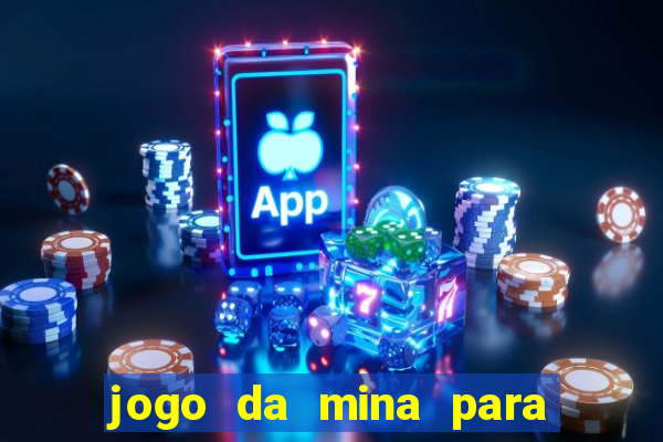 jogo da mina para ganhar dinheiro