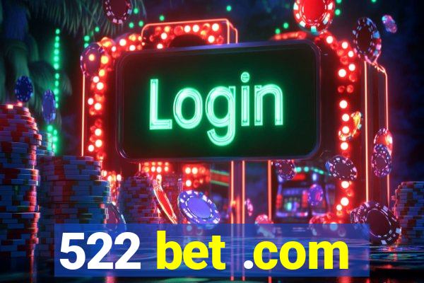 522 bet .com