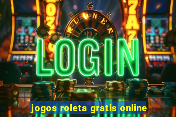 jogos roleta gratis online