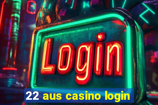 22 aus casino login