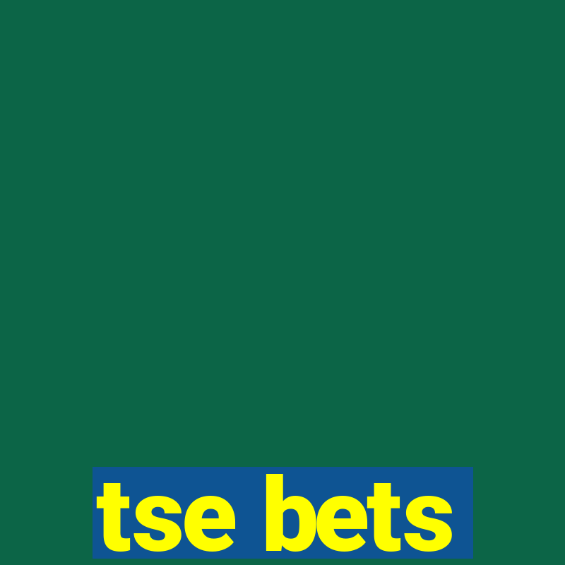 tse bets