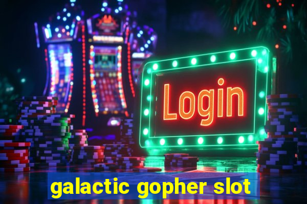 galactic gopher slot