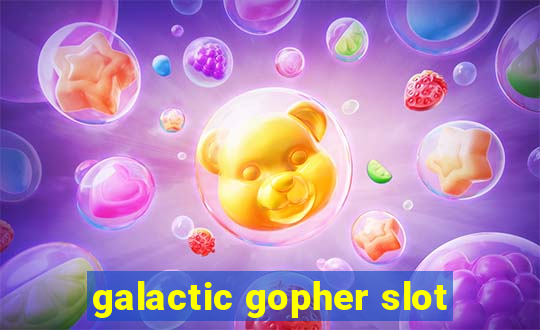 galactic gopher slot