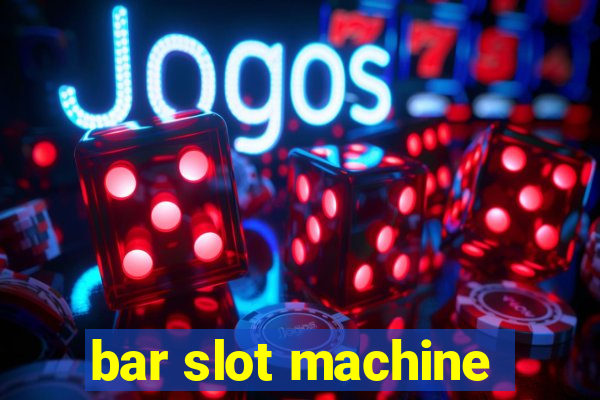 bar slot machine