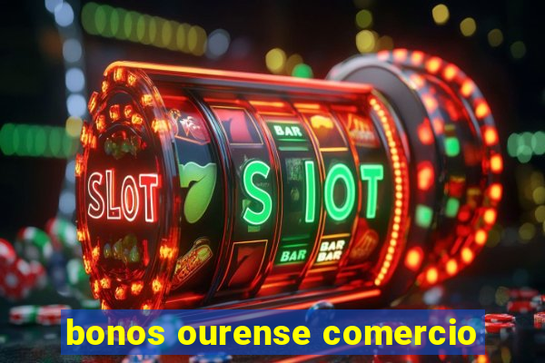 bonos ourense comercio