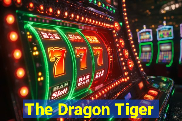 The Dragon Tiger