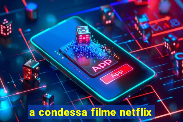 a condessa filme netflix