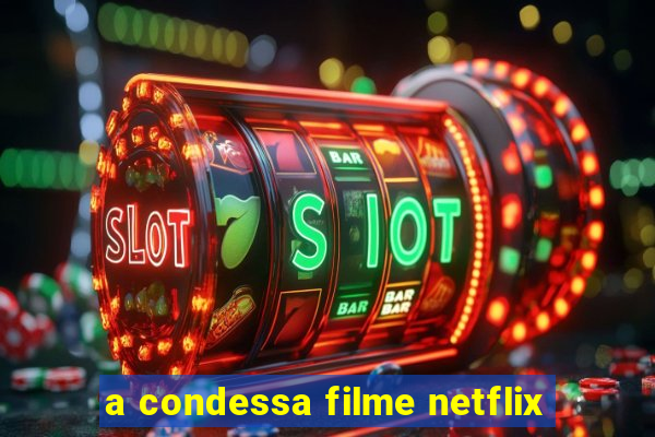 a condessa filme netflix