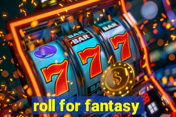 roll for fantasy