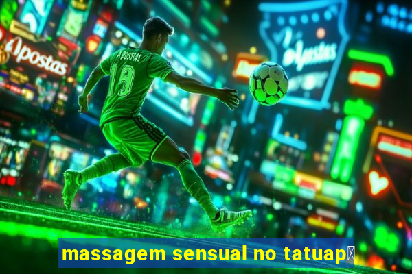 massagem sensual no tatuap茅