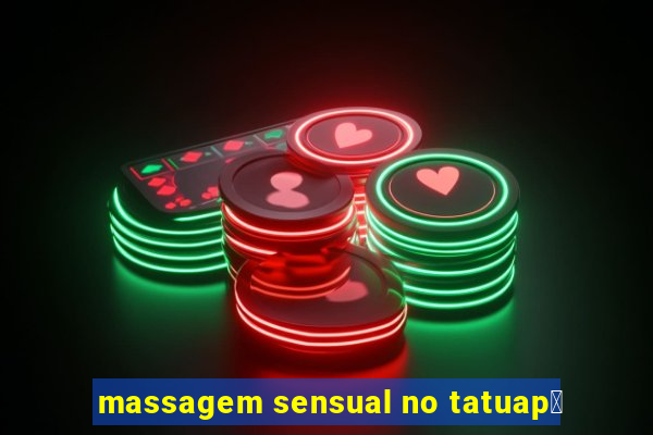 massagem sensual no tatuap茅