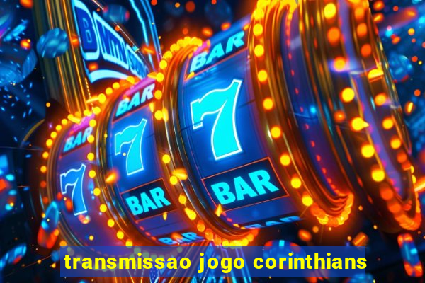 transmissao jogo corinthians