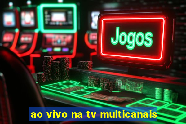 ao vivo na tv multicanais