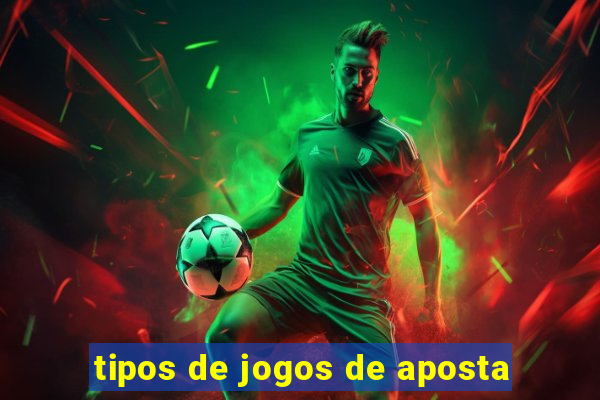 tipos de jogos de aposta