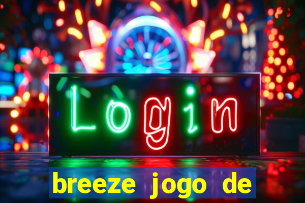 breeze jogo de aposta online