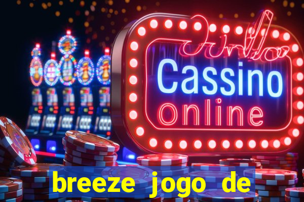 breeze jogo de aposta online