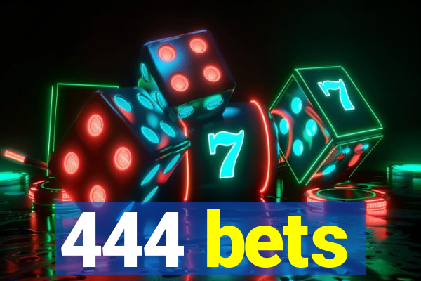 444 bets