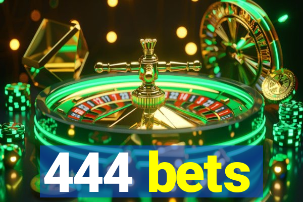 444 bets