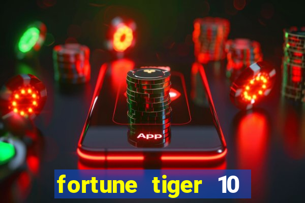 fortune tiger 10 reais grátis