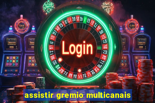 assistir gremio multicanais