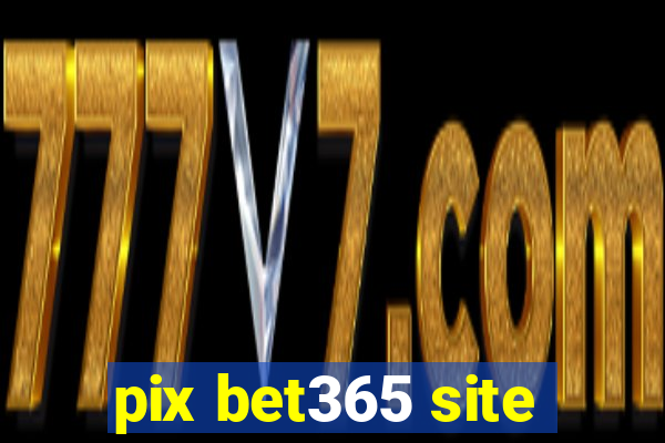 pix bet365 site