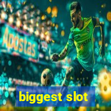 biggest slot