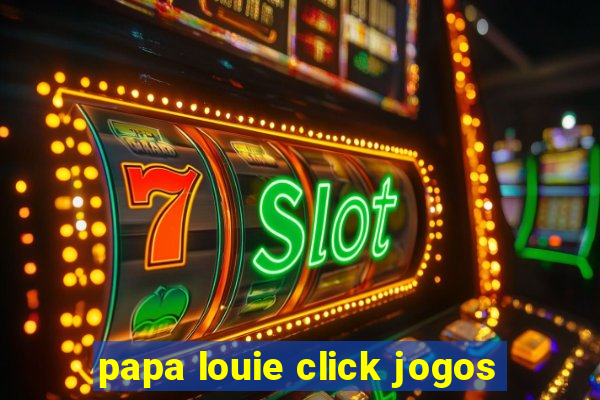 papa louie click jogos