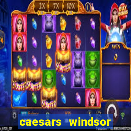 caesars windsor hotel & casino