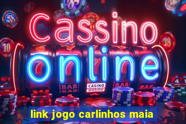 link jogo carlinhos maia