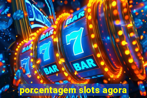 porcentagem slots agora