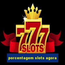 porcentagem slots agora