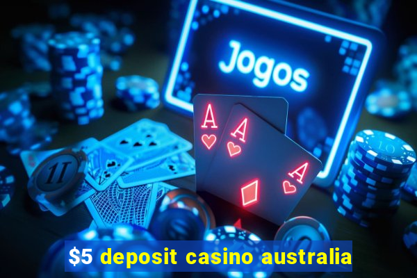 $5 deposit casino australia