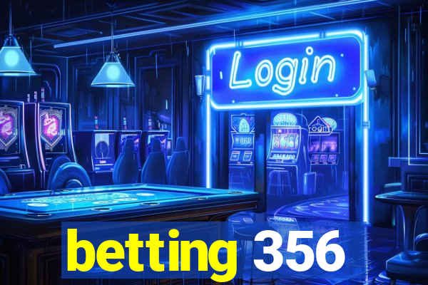 betting 356